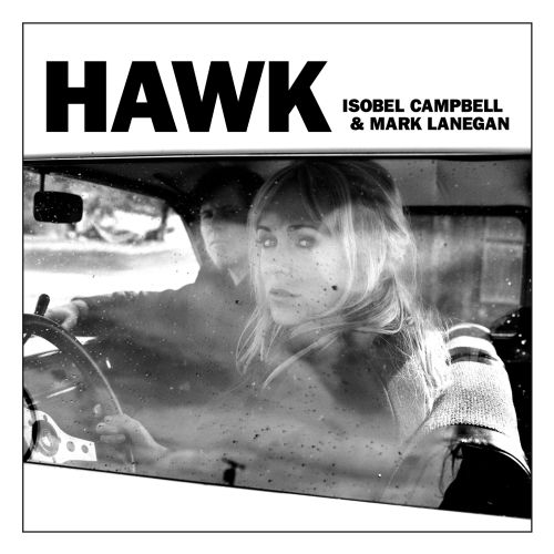 Isobel Campbell & Mark Lanegan  Hawk (2010)