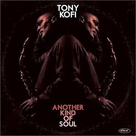 Tony Kofi - Another Kind Of Soul (April 24, 2020)