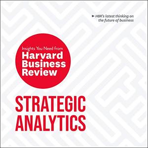 Strategic Analytics The Insights You Need from Harvard Business Review  [Audiobook]