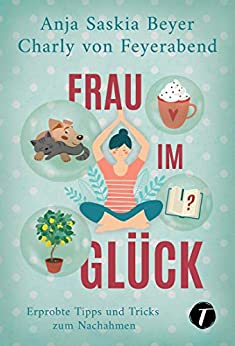 Cover: Beyer, Anja Saskia & Feyerabend, Charly von - Frau im Glueck