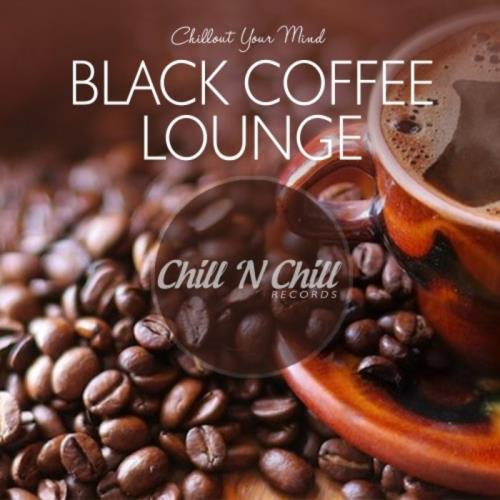 Black Coffee Lounge: Chillout Your Mind (2020) FLAC