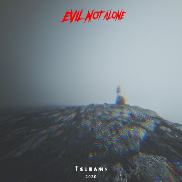 Evil Not Alone - Tsunami (Single) (2020)