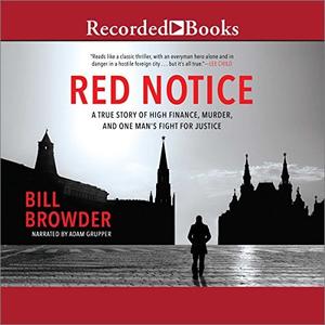 Red Notice A True Story of High Finance, Murder and One Man's Fight for Justice  [Audiobook]