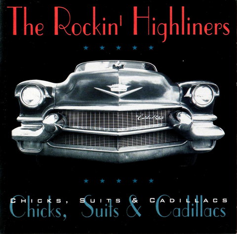 Rockin' Highliners -  Chicks, Suits & Cadillacs  (1996)
