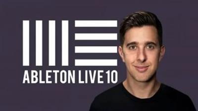 Ableton Live 10: Create, Record and Edit Your Own Music
