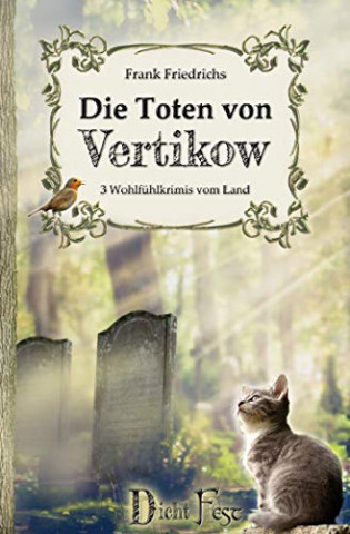 Cover: Friedrichs, Frank - Die Toten von Vertikow - 3 Wohlfuehlkrimis