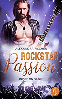 Cover: Fischer, Alexandra - Rockstar Passion 02 - Kuesse on Stage