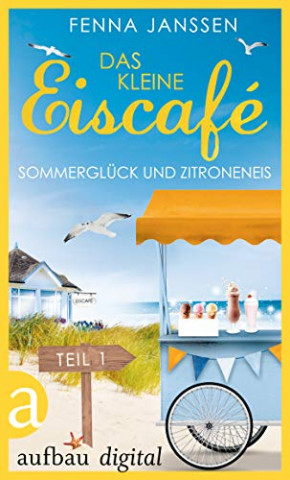 Cover: Janssen, Fenna - Das kleine Eiscafe 01 - Sommerglueck und Zitroneneis