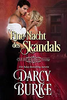 Cover: Der Club der verruchten Herzoege 04 - Eine Nacht des Skandals - Burke, Darcy