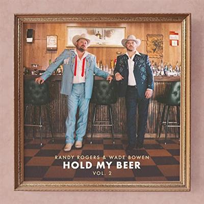 Randy Rogers & Wade Bowen   Hold My Beer, Vol. 2 (2020)