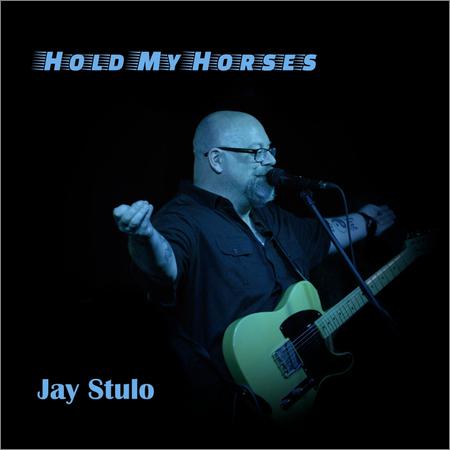 Jay Stulo - Hold My Horses (April 30, 2020)