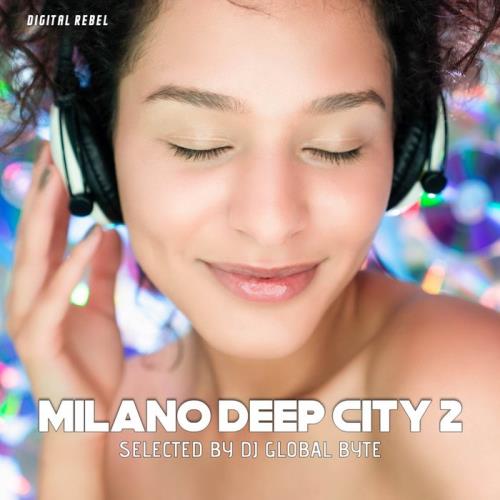 Milano Deep City 2 (Selected by Dj Global Byte) (2020)