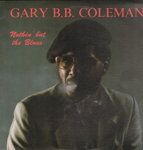 Gary B.B. Coleman - 1987 - Nothin' But The Blues (Vinyl-Rip) [lossless]