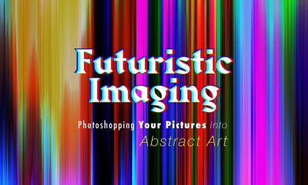 Futuristic Imaging: Photoshopping Your Pictures Into Abstract Art