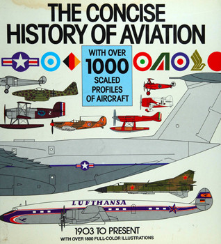The Concise History of Aviation: With Over 1,000 Scaled Profiles of Aircraft From 1903 to the Present