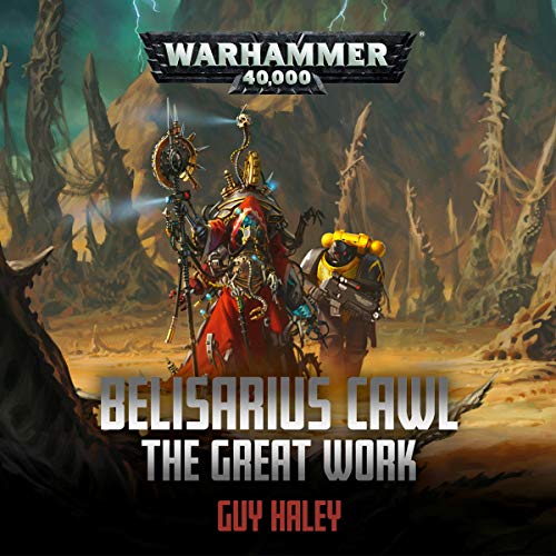 Belisarius Cawl: The Great Work Warhammer 40,000 By: Guy Haley