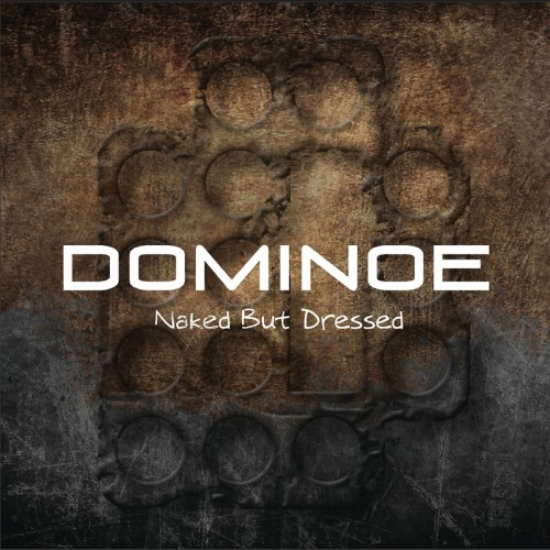 Dominoe - Naked But Dressed 2012