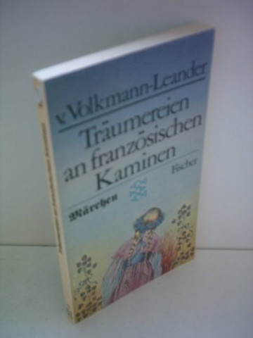 Cover: Richard von Volkmann-Leander - Träumereien an französischen Kaminen