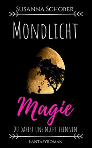 Cover: Susanna Schober - Mondlicht Magie (Mondlicht Saga 3)