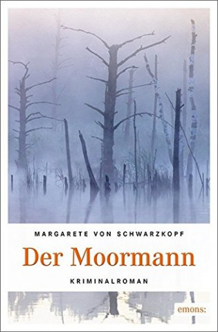 Cover: Schwarzkopf, Margarete von - Der Moormann