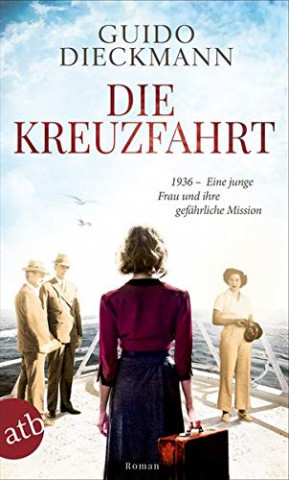 Cover: Guido Dieckmann - Die Kreuzfahrt 1936 – Eine junge Frau und ihre gefährliche Mission