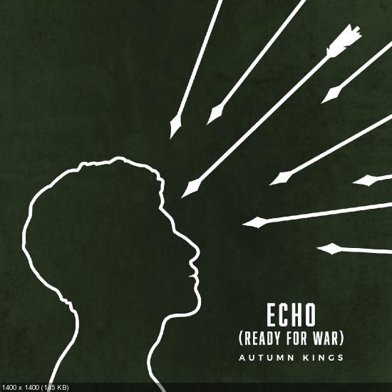 Autumn Kings - Echo (Ready for War) (Single) (2020)
