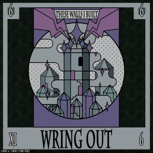Wring Out - These Walls I Built (2020)