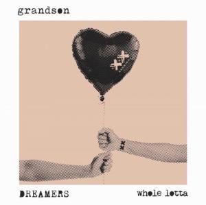 grandson, Dreamers - Whole Lotta (Single) (2020)
