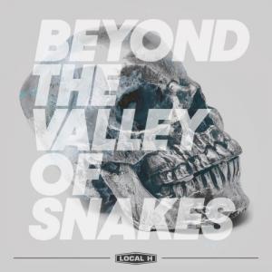 Local H - Beyond The Valley Of Snakes (Single) (2020)