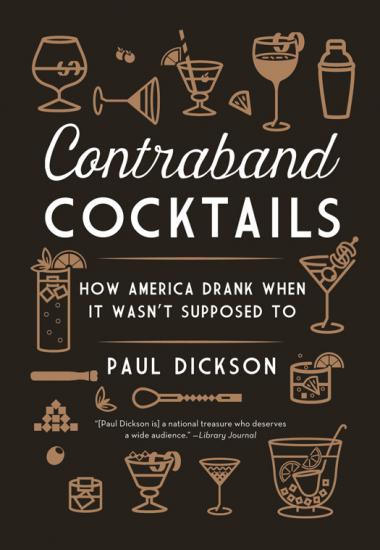 Contraband Cocktails   How America Drank When It Wasn't Supposed To