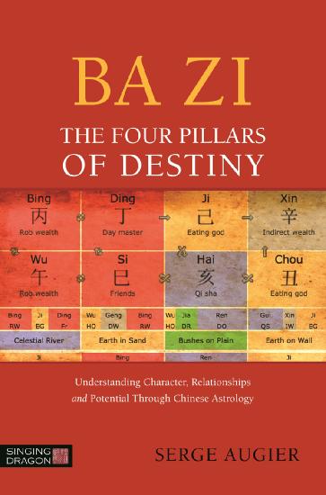 Ba Zi The Four Pillars of Destiny Understanding Character, Relationships and P...