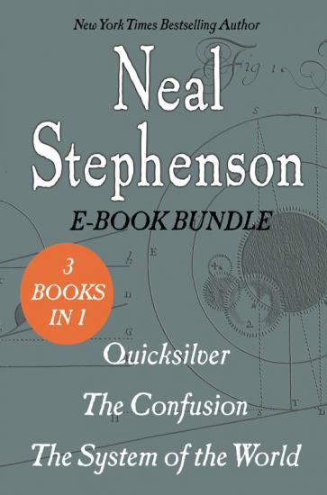 Baroque Cycle 01 03 Quicksilver, The Confusion, The System of the World Neal S...