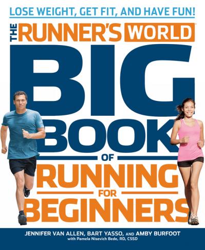 The Runner's World Big Book of Running for Beginners   Lose Weight, Get Fit, and H...