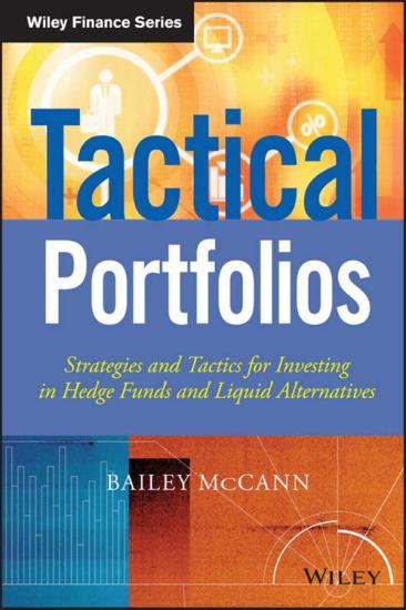 Tactical Portfolios Strategies and Tactics for Investing in Hedge Funds and Liquid...