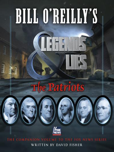 Bill O'Reilly's Legends and Lies The Patriots