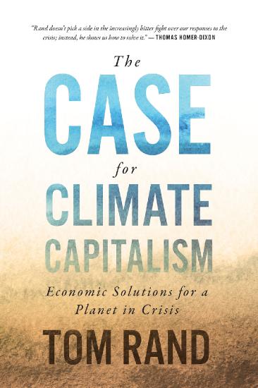 The Case for Climate Capitalism by Tom Rand