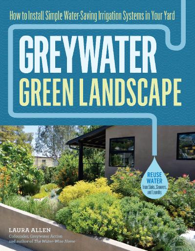 Greywater, Green Landscape How to Install Simple Water Saving Irrigation Systems...