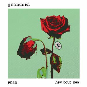 grandson, Phem - How Bout Now (Single) (2020)