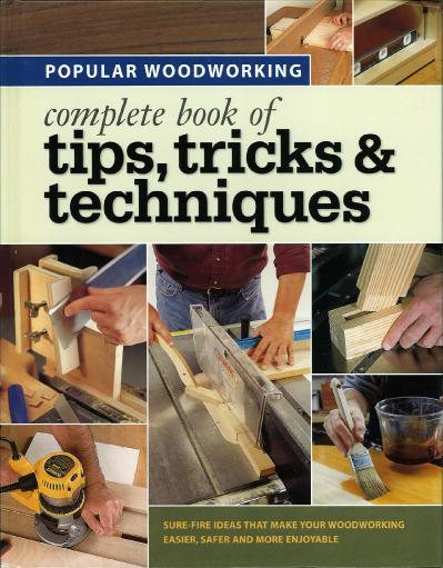 Popular Woodworking - Complete Book of Tips, Tricks & Techniques