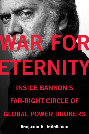 War for Eternity  Inside Bannon's Far-Right Circle of Global Power Brokers by Benjamin R  Teitelb...